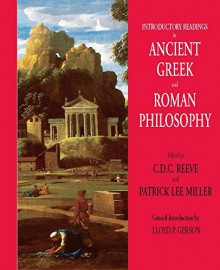 Introductory Readings in Ancient Greek and Roman Philosophy - Lloyd P. Gerson, C. D. C. Reeve, Patrick Lee Miller