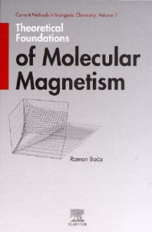 Theoretical Foundations of Molecular Magnetism - Roman Boča