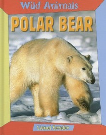 Polar Bear (Wild Animals) - Lionel Bender