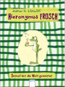 Hieronymus Frosch - Andreas H. Schmachtl