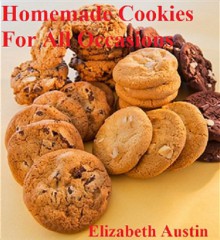 Homemade Cookies For All Occasions - Elizabeth Austin