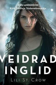 Veidrad inglid (Veidrad inglid, # 1) - Lili St. Crow, Tiina Viil, Elisabeth Israel