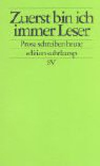 Zuerst bin ich immer Leser: Prosaschreiben heute - Ute-Christine Krupp, Thomas Hettche