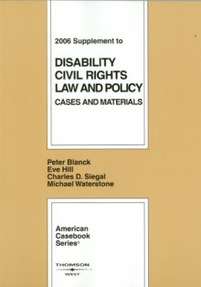 Blanck, Hill, Siegal, And Waterstone's Disability Civil Rights Law And Policy: Cases And Materials - Peter Blanck, Eve Hill