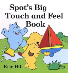 Spot's Big Touch and Feel Book - Eric Hill