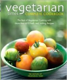 Vegetarian Times Complete Cookbook - Vegetarian Times Magazine Editors, Lastvegetarian Times Magazine