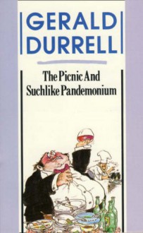 The Picnic and Suchlike Pandemonium - Gerald Durrell