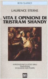 Vita e opinioni di Tristram Shandy - Laurence Sterne, G. Aldi Pompili, Attilio Brilli