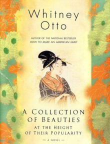 A Collection of Beauties at the Height of Their Popularity: A Novel - Whitney Otto