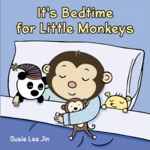 It's Bedtime for Little Monkeys - Susie Lee Jin