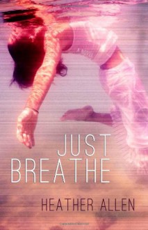 Just Breathe - Heather Allen