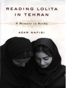 Reading Lolita in Tehran - Azar Nafisi