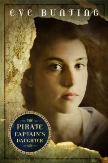 The Pirate Captain's Daughter - Eve Bunting