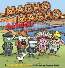 Macho Macho Animals: A Pearls Before Swine Collection - Stephan Pastis