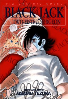 Black Jack Volume 2: Two-Fisted Surgeon (Black Jack) - Osamu Tezuka