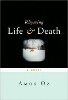 Rhyming Life and Death - Amos Oz, Nicholas de Lange