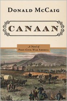 Canaan: A Novel of the Reunited States after the War - Donald McCaig