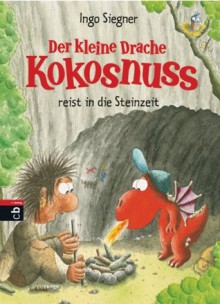 Der kleine Drache Kokosnuss reist in die Steinzeit: Band 18 (German Edition) - Ingo Siegner