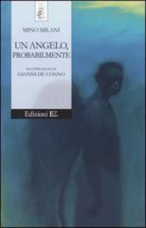 Un angelo, probabilmente - Mino Milani, Gianni De Conno