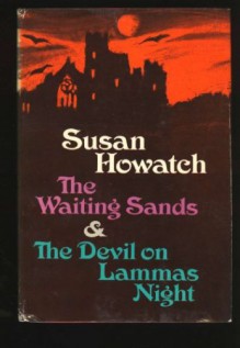 The Waiting Sands And The Devil On Lammas Night - Susan Howatch