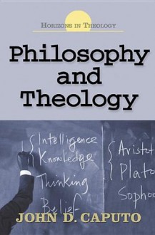 Philosophy and Theology (Horizons in Theology) - John D. Caputo