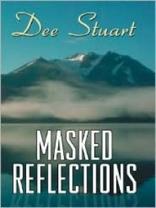 Masked Reflections - Dee Stuart