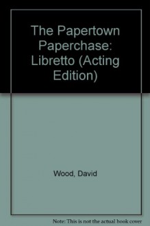 The Papertown Paperchase (Acting Edition) - David Wood