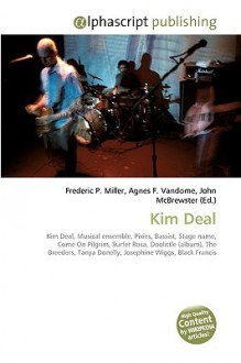 Kim Deal - Agnes F. Vandome, John McBrewster, Sam B Miller II