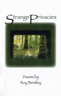 Strange Privacies: Poems - Roy Bentley