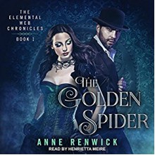 The Golden Spider: Elemental Web Chronicles Series, Book 1 - Henrietta Meire,Anne Renwick,Tantor Audio