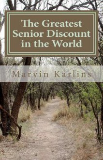 The Greatest Senior Discount in the World - Marvin Karlins