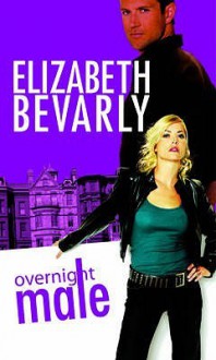 Overnight Male. Elizabeth Bevarly - Elizabeth Bevarly