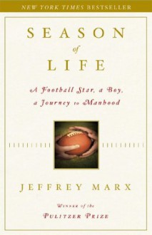 Season of Life: A Football Star, a Boy, a Journey to Manhood - Jeffrey Marx