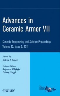 Advances in Ceramic Armor VII - Jeffrey J. Swab