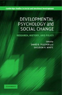 Developmental Psychology and Social Change: Research, History and Policy - Sheldon H. White