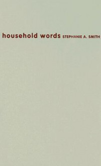 Household Words: Bloomers, sucker, bombshell, scab, nigger, cyber - Stephanie Smith