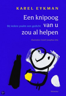 Een knipoog van u zou al helpen: Bij iedere psalm een gedicht - Karel Eykman, Ceseli Josephus Jitta