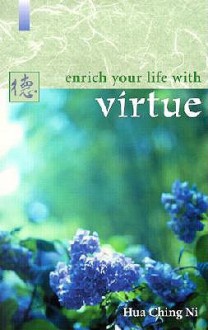 Enrich Your Life with Virtue - Hua-Ching Ni