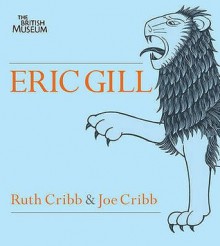 Eric Gill: Lust for Letter & Line - Ruth Cribb, Joe Cribb