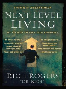 Next Level Living: Are You Ready for God's Great Adventure? - Rich Rogers