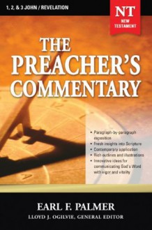 The Preacher's Commentary - Volume 35: 1, 2 & 3 John / Revelation: 1, 2 & 3 John / Revelation: 012 - Earl Palmer, Lloyd John Ogilvie