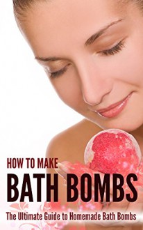 How to Make Bath Bombs: The Ultimate Guide to Homemade Bath Bombs - Amina Jacob