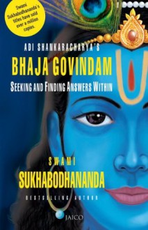 Adi Shankaracharya's Bhaja Govindam - SWAMI SUKHABODHANANDA