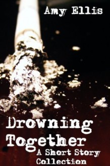 Drowning Together - Amy Ellis