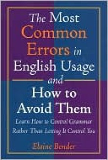 The Most Common Errors in English Usage and How to Avoid Them - Elaine Bender