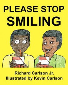 Please Stop Smiling - Story about Schizophrenia and Mental Illness for Children - Richard Carlson Jr, Kevin Carlson