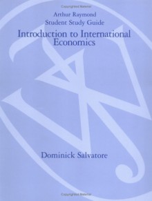 Introduction to International Economics, Study Guide - Dominick Salvatore, Arthur Raymond