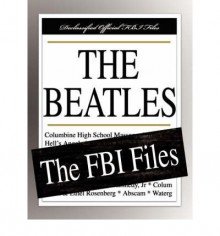 [(The Beatles: The FBI Files)] [Author: Federal Bureau of Investigation] published on (December, 2007) - Federal Bureau of Investigation