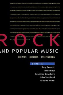 Rock and Popular Music: Politics, Policies, Instruments - Tony Bennett, Simon Frith, Lawrence Grossberg, Graeme Turner