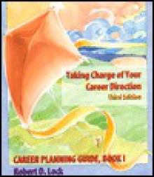 Taking Charge of Your Career Direction: Career Planning Guide: Book 1 - Robert D. Lock